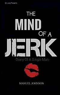 The Mind of a Jerk: The Diary of a Single Man (Paperback)