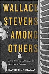 Wallace Stevens Among Others: Diva-Dames, Deleuze, and American Culture (Hardcover)