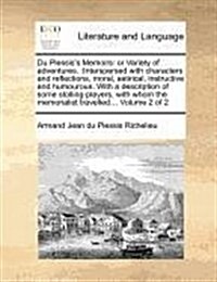 Du Plessiss Memoirs: Or Variety of Adventures.: Interspersed with Characters and Reflections, Moral, Satirical, Instructive and Humourous. (Paperback)