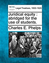 Juridical Equity: Abridged for the Use of Students. (Paperback)