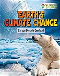 Earths Climate Change: Carbon Dioxide Overload (Paperback)