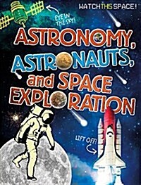 Astronomy, Astronauts, and Space Exploration (Paperback)