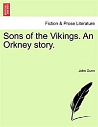 Sons of the Vikings. an Orkney Story. (Paperback)