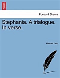 Stephania. a Trialogue. in Verse. (Paperback)