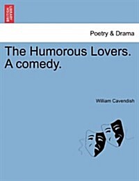 The Humorous Lovers. a Comedy. (Paperback)