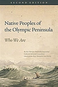 Native Peoples of the Olympic Peninsula: Who We Are, Second Edition (Paperback)
