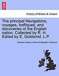 The Principal Navigations, Voyages, Traffiques, and Discoveries of the English Nation. Collected by R. H. Edited by E. Goldsmid. L.P. Vol. V. (Paperback)