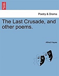The Last Crusade, and Other Poems. (Paperback)