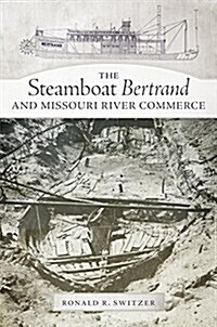 The Steamboat Bertrand and Missouri River Commerce (Paperback)