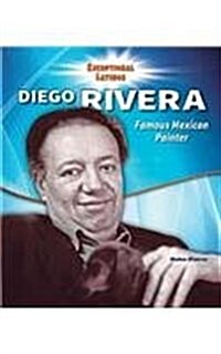 Diego Rivera: Famous Mexican Painter (Library Binding)