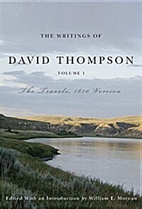 The Writings of David Thompson, Volume 1: The Travels, 1850 Version (Paperback)