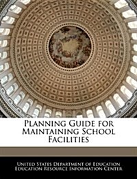 Planning Guide for Maintaining School Facilities (Paperback)