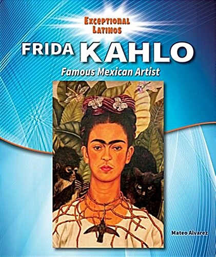 Frida Kahlo: Famous Mexican Artist (Library Binding)