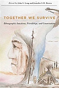 Together We Survive, 79: Ethnographic Intuitions, Friendships, and Conversations (Hardcover)