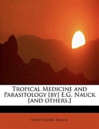 Tropical Medicine and Parasitology [By] E.G. Nauck [And Others.] (Paperback)