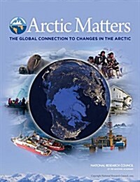 Arctic Matters: The Global Connection to Changes in the Arctic (Paperback)