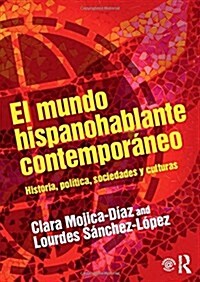El mundo hispanohablante contemporaneo : Historia, politica, sociedades y culturas (Hardcover)