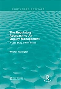 The Regulatory Approach to Air Quality Management : A Case Study of New Mexico (Hardcover)