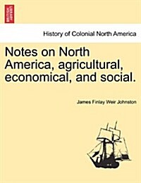 Notes on North America, Agricultural, Economical, and Social. (Paperback)