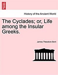 The Cyclades; Or, Life Among the Insular Greeks. (Paperback)