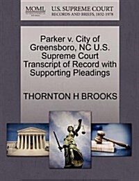 Parker V. City of Greensboro, NC U.S. Supreme Court Transcript of Record with Supporting Pleadings (Paperback)