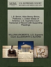 L.B. Binion, Alias Benny Binion, Petitioner, V. United States of America. U.S. Supreme Court Transcript of Record with Supporting Pleadings (Paperback)