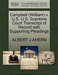 Campbell (William) V. U.S. U.S. Supreme Court Transcript of Record with Supporting Pleadings (Paperback)