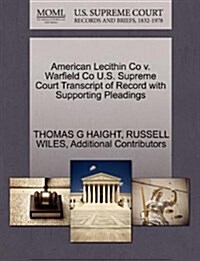 American Lecithin Co V. Warfield Co U.S. Supreme Court Transcript of Record with Supporting Pleadings (Paperback)