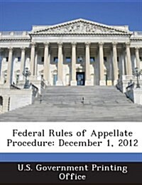 Federal Rules of Appellate Procedure: December 1, 2012 (Paperback)