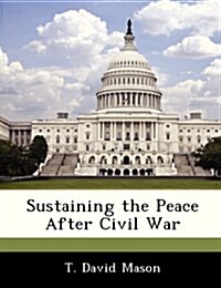 Sustaining the Peace After Civil War (Paperback)