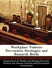 Workplace Violence Prevention Strategies and Research Needs (Paperback)