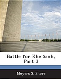 Battle for Khe Sanh, Part 3 (Paperback)