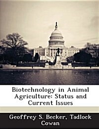 Biotechnology in Animal Agriculture: Status and Current Issues (Paperback)