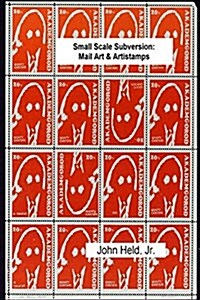Small Scale Subversion: Mail Art & Artistamps (Paperback)