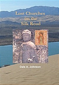 Lost Churches on the Silk Road (Hardcover)