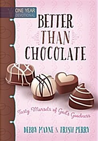 Better Than Chocolate: Tasty Morsels of Gods Goodness (Hardcover)