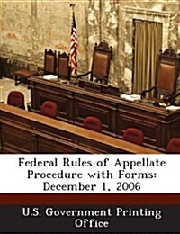 Federal Rules of Appellate Procedure with Forms: December 1, 2006 (Paperback)