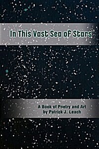 In This Vast Sea of Stars: A Book of Poetry and Art (Black and White Edition) (Paperback)