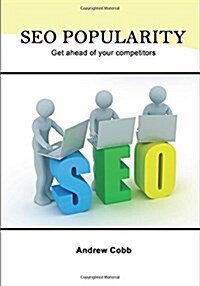 Seo Popularity: Get Ahead of Your Competitors (Paperback)