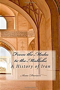 From the Medes to the Mullahs: A History of Iran (Paperback)