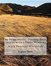 60 Worksheets - Finding Face Values with 2 Digit Numbers: Math Practice Workbook (Paperback)
