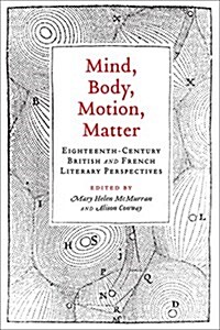 Mind, Body, Motion, Matter: Eighteenth-Century British and French Literary Perspectives (Hardcover)