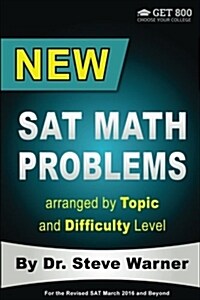 New SAT Math Problems Arranged by Topic and Difficulty Level: For the Revised SAT March 2016 and Beyond (Paperback)