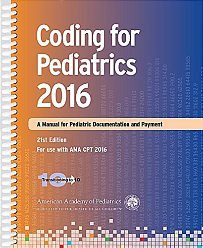 Coding for Pediatrics 2016: A Manual for Pediatric Documentation and Payment (Spiral, 21, Twenty First)