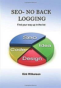 Seo- No Back Logging: Find Your Way Up in the List (Paperback)