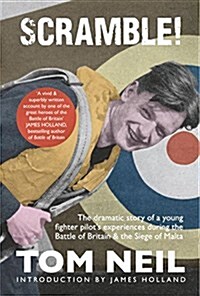 Scramble : The Dramatic Story of a Young Fighter Pilots Experiences During the Battle of Britain and the Siege of Malta (Hardcover)