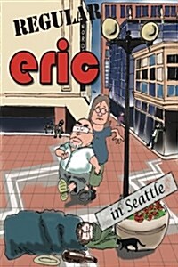 Regular Eric: The Metrosexual in Seattle (Paperback)