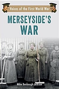 Merseysides War : Voices of the First World War (Paperback)