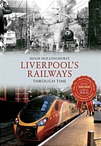 Liverpools Railways Through Time (Paperback)