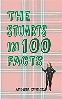 The Stuarts in 100 Facts (Paperback)